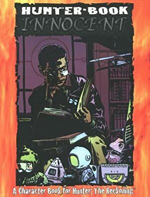 Hunter Book: Innocent : A Character Book for Hunter: the Reckoning by Adam Tinworth, Philippe Boulle, Ken Cliffe