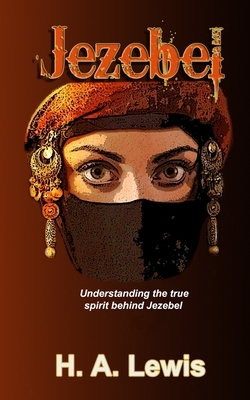 Jezebel: Woman or Spirit of Baal by Patricia Lewis, H. a. Lewis