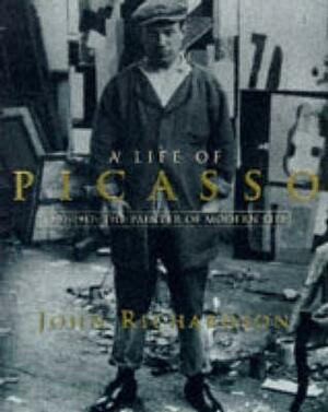 A Life of Picasso, Vol. 2: The Painter of Modern Life, 1907-1917 by John Richardson