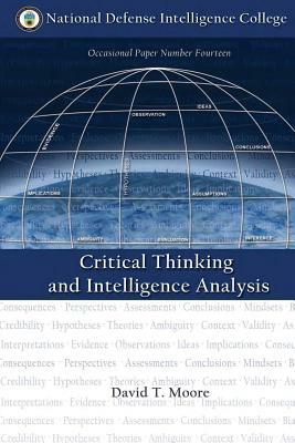 Critical Thinking and Intelligence Analysis by David T. Moore