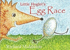 Little Hoglet's Egg Race (Little Hoglet's Magical Year, #2) by Richard Middleton