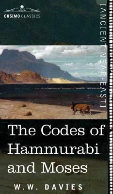 The Codes of Hammurabi and Moses by W. W. Davies