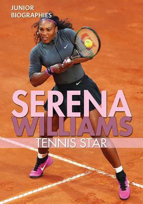 Serena Williams: Tennis Star by Kristen Rajczak Nelson