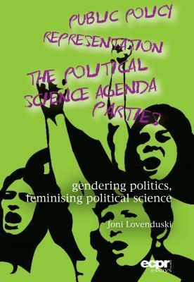 Gendering Politics, Feminising Political Science by Joni Lovenduski