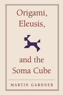 Origami, Eleusis, and the Soma Cube by Martin Gardner