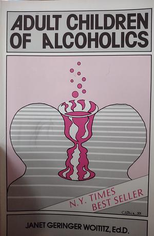 Adult Children of Alcoholics by Janet G. Woititz, Janet G. Woititz