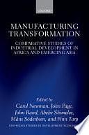 Manufacturing Transformation: Comparative Studies of Industrial Development in Africa and Emerging Asia by John Rand, Måns Söderbom, John Page, Finn Tarp, Carol Newman, Abebe Shimeles