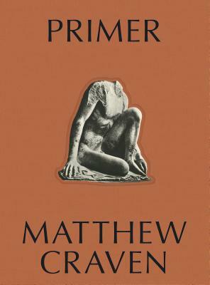 Primer: Matthew Craven by Matthew Craven