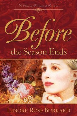 Before The Season Ends by Linore Rose Burkard