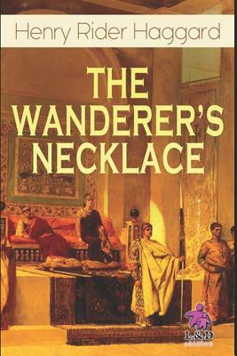 The Wanderer's Necklace by H. Rider Haggard