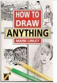 How to Draw Anything by Mark Linley