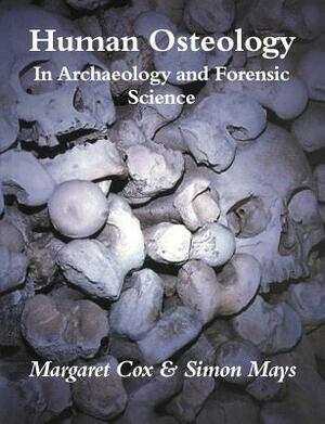 Human Osteology: In Archaeology and Forensic Science by 