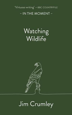 Watching Wildlife by Jim Crumley