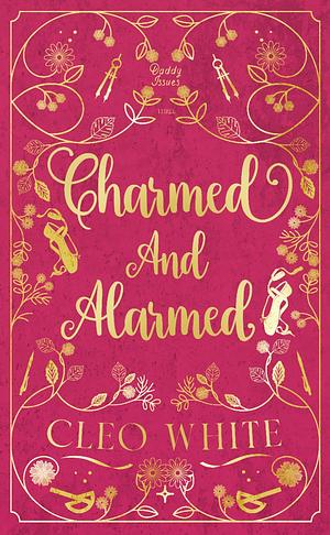 Charmed and Alarmed by Cleo White