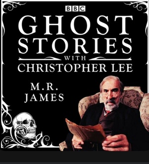 Ghost Stories with Christopher Lee by M.R. James