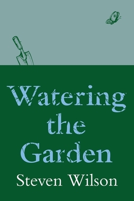 Watering the Garden by Steven Wilson