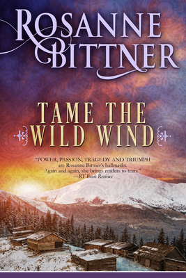 Tame the Wild Wind by Rosanne Bittner