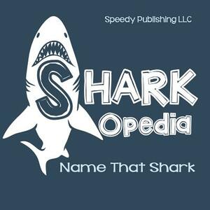 Shark-Opedia Name That Shark by Speedy Publishing LLC