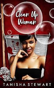 Clean Up Woman: A jaw-dropping domestic thriller with twists and turns you won't see coming by Tanisha Stewart, Carrie Bledsoe