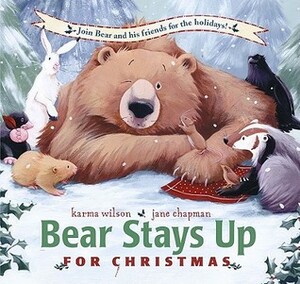 Bear Stays Up for Christmas by Jane Chapman, Karma Wilson