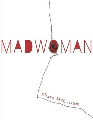 Madwoman by Shara McCallum