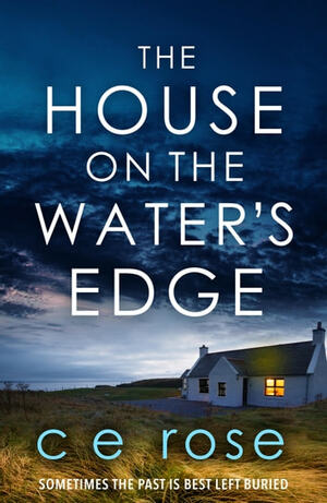 The House On The Water's Edge by C.E. Rose