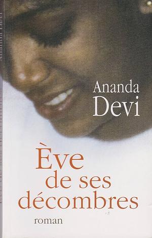 Ève de ses décombres: roman by Ananda Devi
