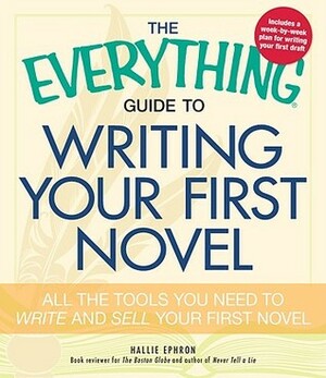 The Everything Guide to Writing Your First Novel: All the tools you need to write and sell your first novel by Hallie Ephron