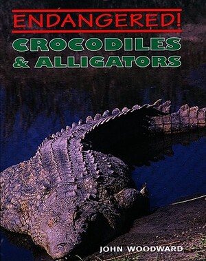 Crocodiles & Alligators by John Woodward