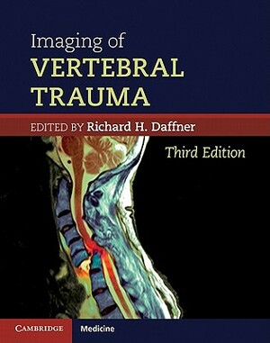 Imaging of Vertebral Trauma by Richard H. Daffner