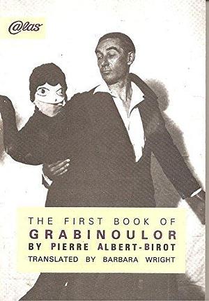 The First Book of Grabinoulor by Pierre Albert-Birot, Barbara Wright