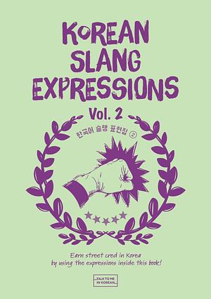 Korean Slang Expressions Vol 2 by Talk To Me In Korean (TTMIK)