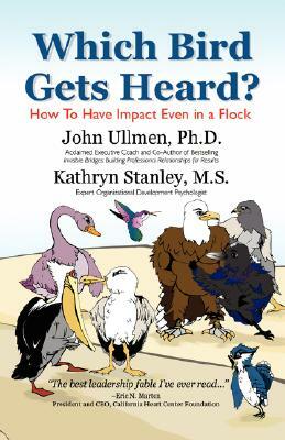 Which Bird Gets Heard? by John Ullmen, John Ullman, Kathryn Stanley