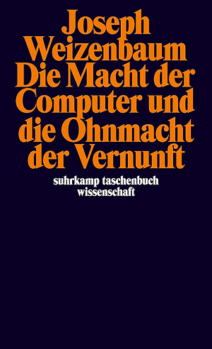 Die Macht der Computer und die Ohnmacht der Vernunft by Joseph Weizenbaum, Udo Rennert