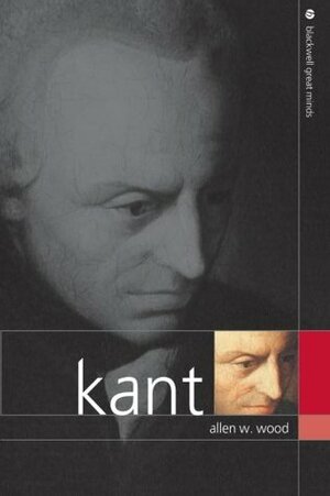 Kant by Allen W. Wood
