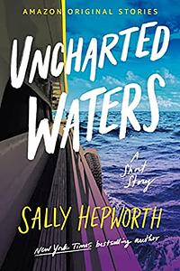 Uncharted Waters by Sally Hepworth