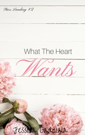 What The Heart Wants by Jessica Gadziala