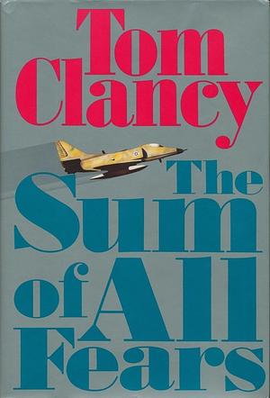 The Sum of All Fears by Tom Clancy