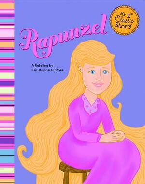 Rapunzel: A Retelling of the Grimms' Fairy Tale by Christianne C. Jones