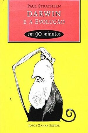 Darwin e a evolução em 90 Minutos by Paul Strathern, Maria Helena Geordane