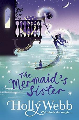 The Mermaid's Sister by Holly Webb
