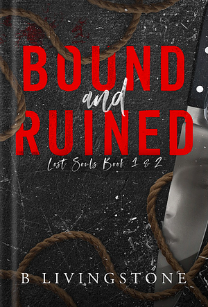 Bound and Ruined by B. Livingstone