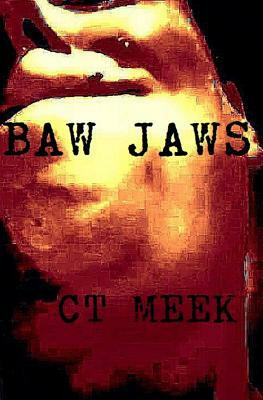 Baw Jaws by Ct Meek