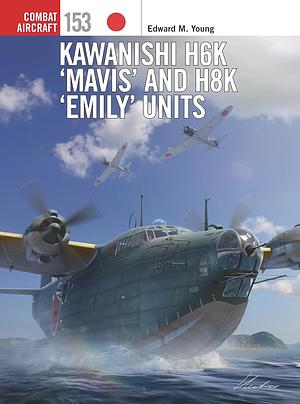 Kawanishi H6K ‘Mavis' and H8K ‘Emily' Units by Edward M. Young