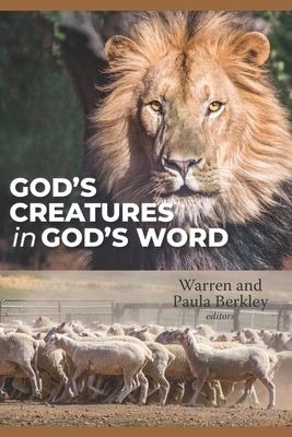 God's Creatures in God's Word by Paula Berkley, Warren Berkley