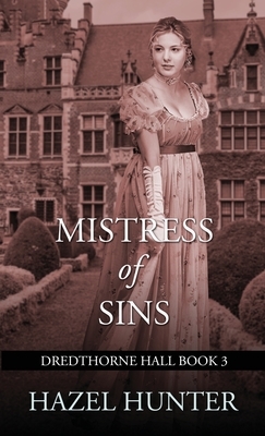 Mistress of Sins (Dredthorne Hall Book 3): A Gothic Romance by Hazel Hunter