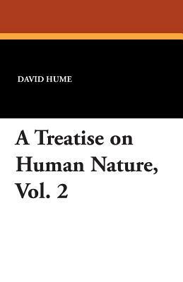A Treatise on Human Nature, Vol. 2 by David Hume