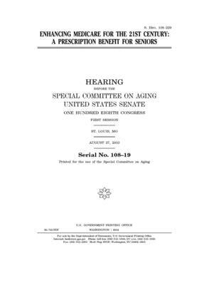 Enhancing Medicare for the 21st century: a prescription benefit for seniors by United States Congress, United States Senate, Special Committee on Aging (senate)