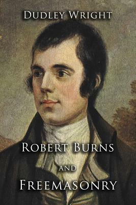 Robert Burns and Freemasonry by Joseph Fort Newton, Dudley Wright