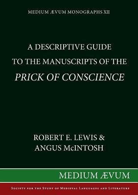 A Descriptive Guide to the Manuscripts of the Prick of Conscience by Angus McIntosh, Robert E. Lewis